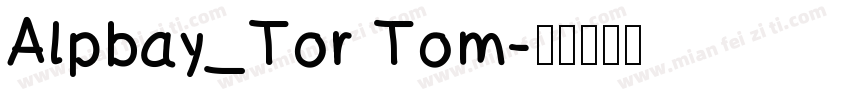 Alpbay_Tor Tom字体转换